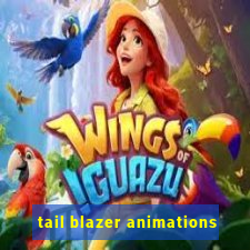 tail blazer animations